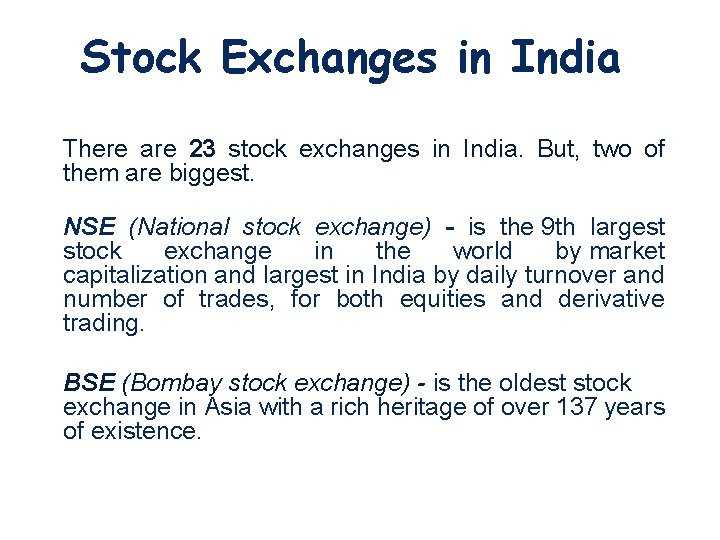 Stock Exchanges in India There are 23 stock exchanges in India. But, two of