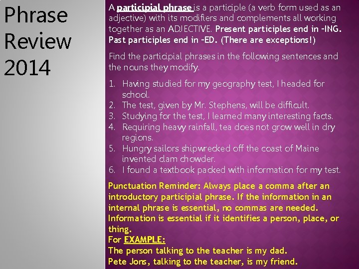 Phrase Review 2014 A participial phrase is a participle (a verb form used as