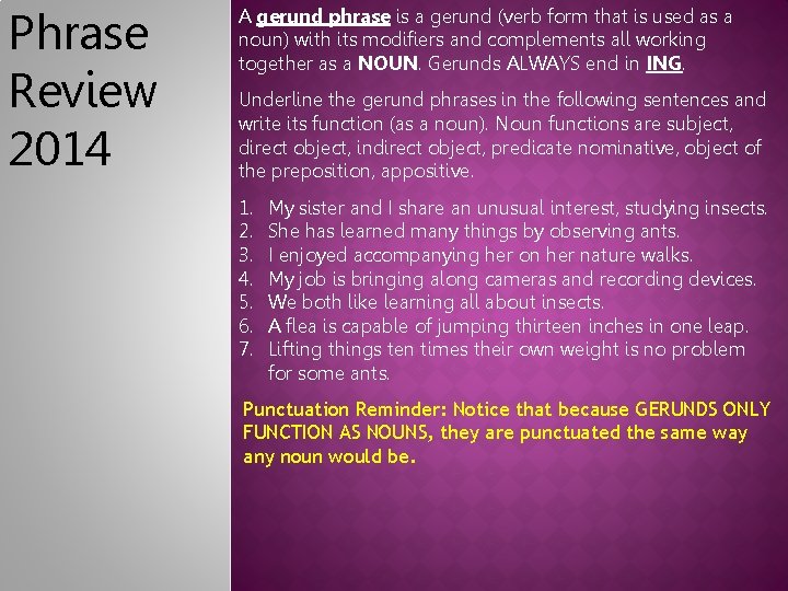 Phrase Review 2014 A gerund phrase is a gerund (verb form that is used