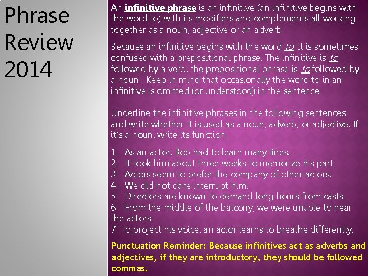 Phrase Review 2014 An infinitive phrase is an infinitive (an infinitive begins with the
