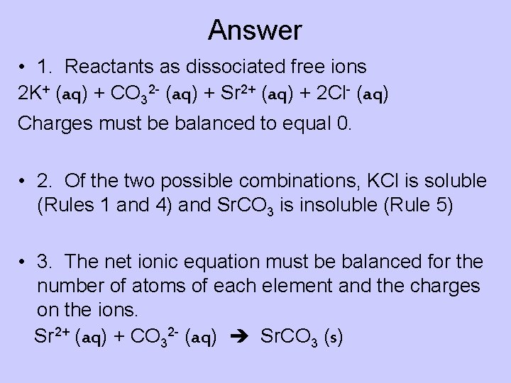 Answer • 1. Reactants as dissociated free ions 2 K+ (aq) + CO 32