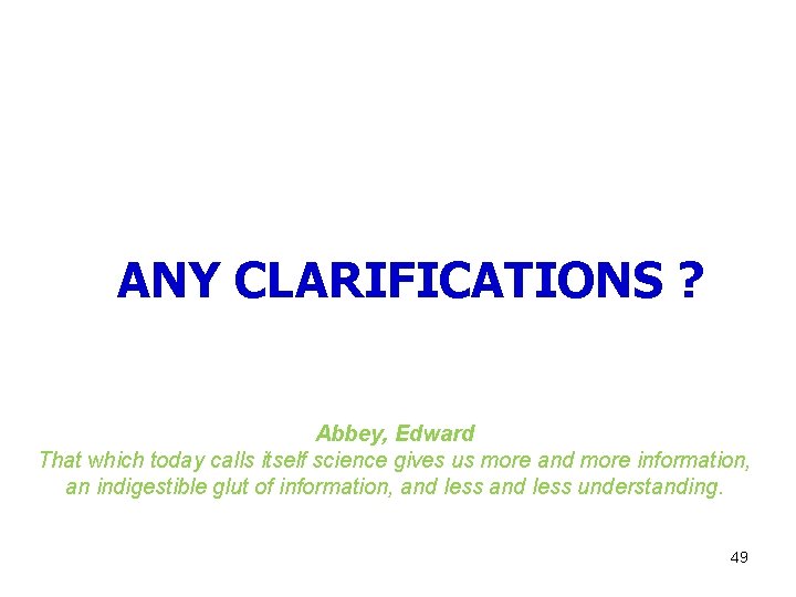 ANY CLARIFICATIONS ? Abbey, Edward That which today calls itself science gives us more