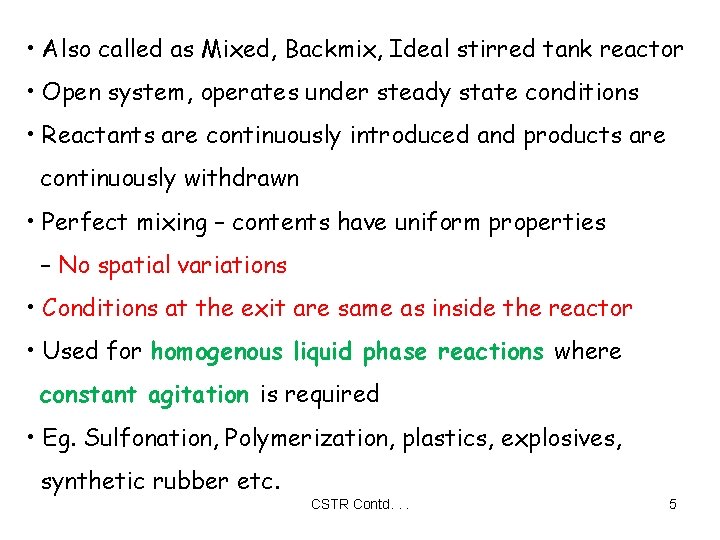  • Also called as Mixed, Backmix, Ideal stirred tank reactor • Open system,