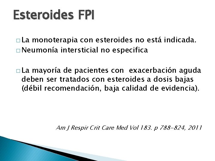 Esteroides FPI � La monoterapia con esteroides no está indicada. � Neumonía intersticial no