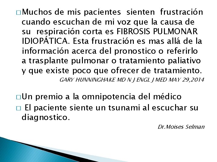 � Muchos de mis pacientes sienten frustración cuando escuchan de mi voz que la