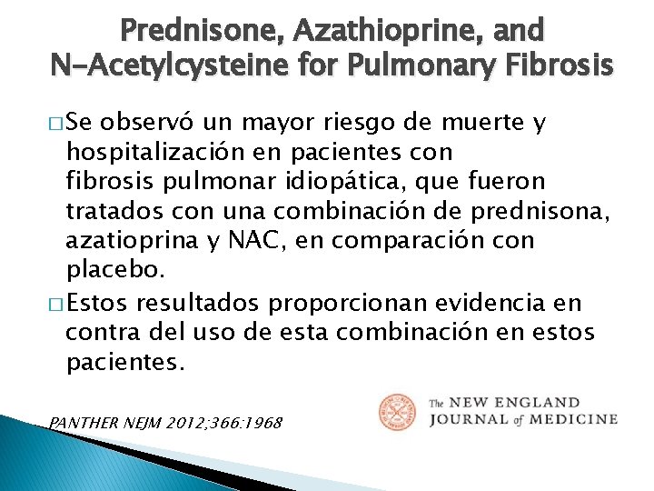 Prednisone, Azathioprine, and N-Acetylcysteine for Pulmonary Fibrosis � Se observó un mayor riesgo de