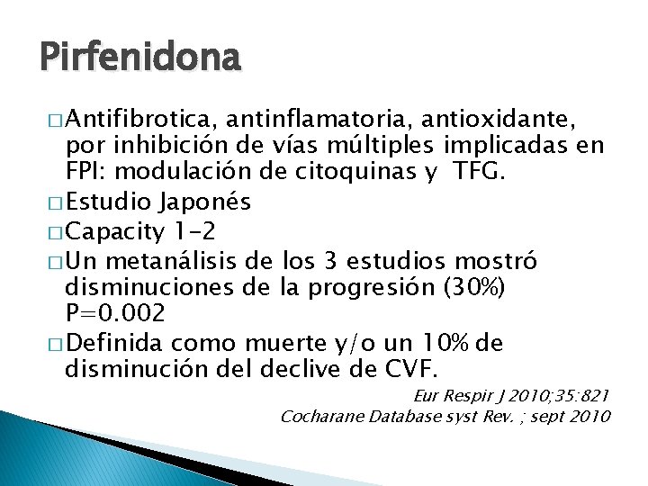 Pirfenidona � Antifibrotica, antinflamatoria, antioxidante, por inhibición de vías múltiples implicadas en FPI: modulación