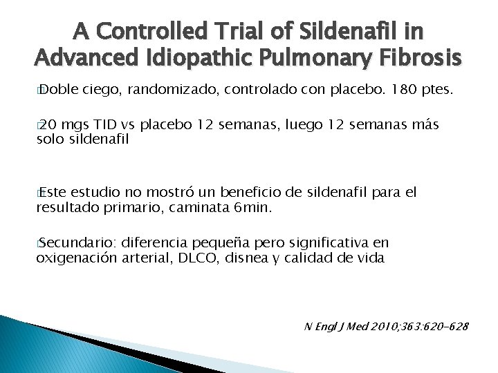 A Controlled Trial of Sildenafil in Advanced Idiopathic Pulmonary Fibrosis � Doble ciego, randomizado,