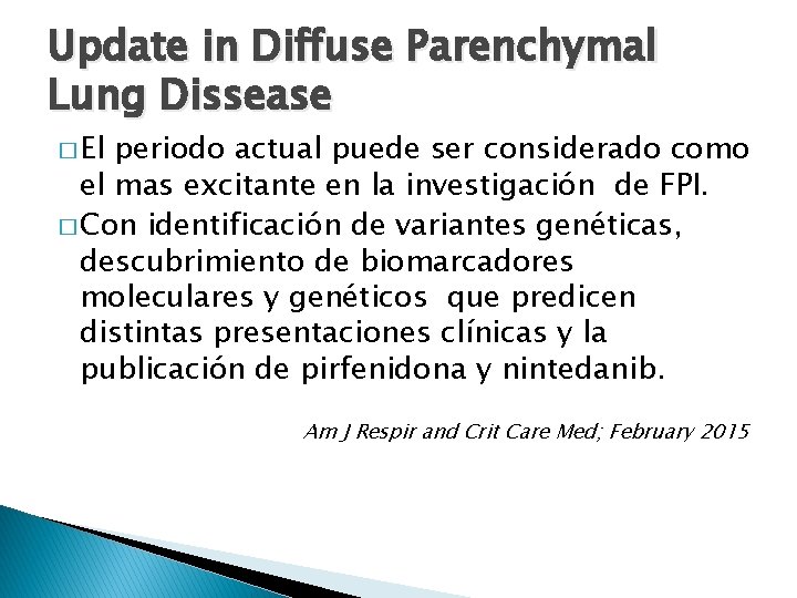 Update in Diffuse Parenchymal Lung Dissease � El periodo actual puede ser considerado como