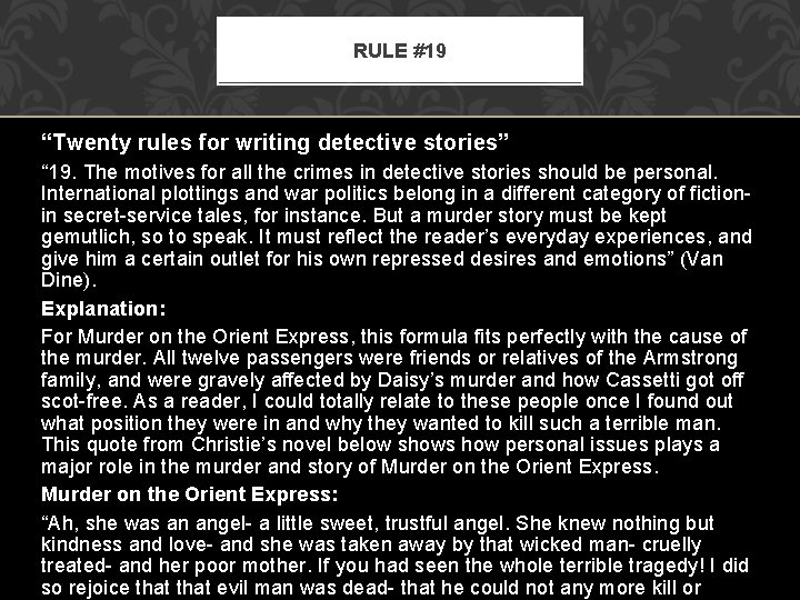 RULE #19 “Twenty rules for writing detective stories” “ 19. The motives for all