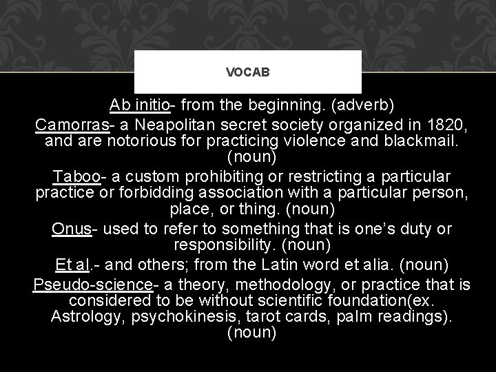 VOCAB Ab initio- from the beginning. (adverb) Camorras- a Neapolitan secret society organized in