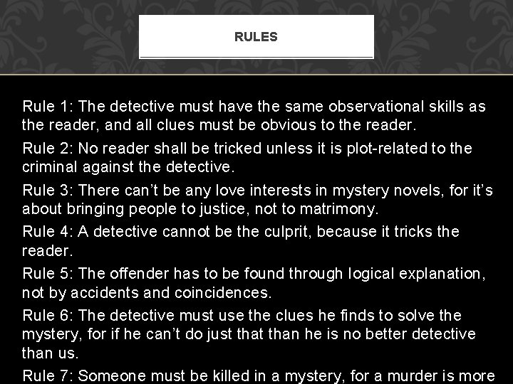 RULES Rule 1: The detective must have the same observational skills as the reader,