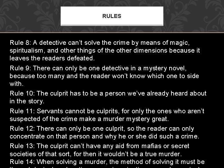 RULES Rule 8: A detective can’t solve the crime by means of magic, spiritualism,