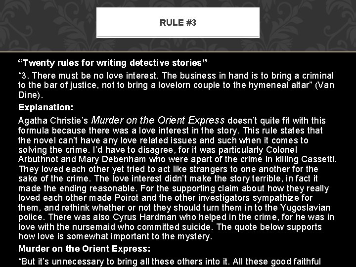 RULE #3 “Twenty rules for writing detective stories” “ 3. There must be no