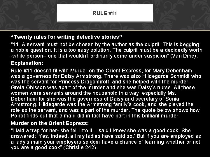 RULE #11 “Twenty rules for writing detective stories” “ 11. A servant must not