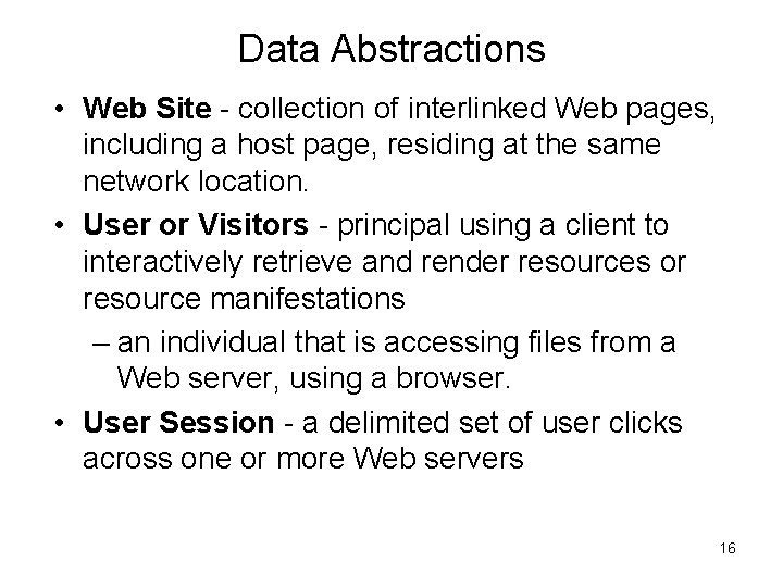 Data Abstractions • Web Site - collection of interlinked Web pages, including a host