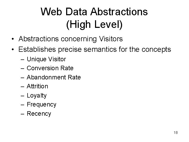 Web Data Abstractions (High Level) • Abstractions concerning Visitors • Establishes precise semantics for