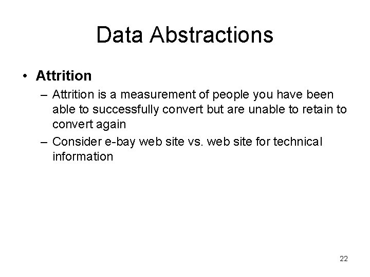 Data Abstractions • Attrition – Attrition is a measurement of people you have been