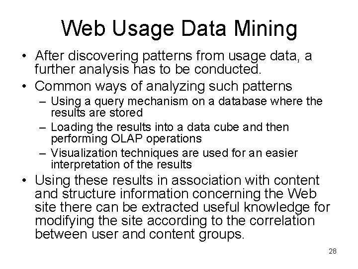 Web Usage Data Mining • After discovering patterns from usage data, a further analysis