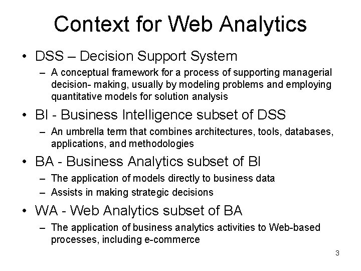 Context for Web Analytics • DSS – Decision Support System – A conceptual framework