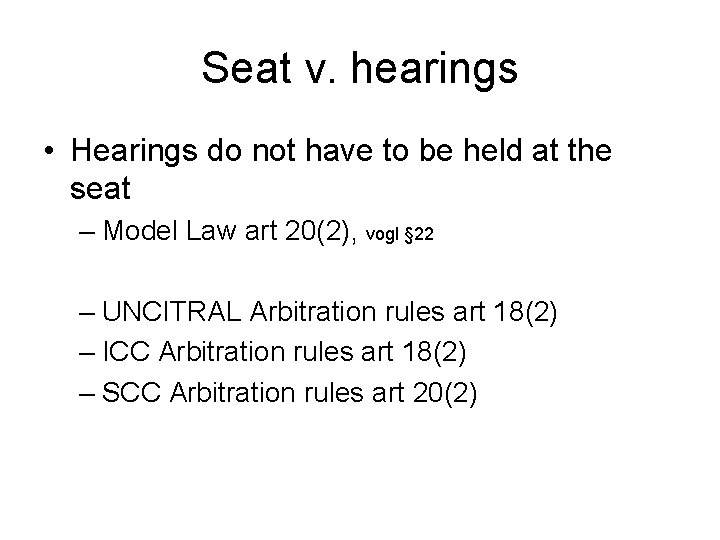 Seat v. hearings • Hearings do not have to be held at the seat