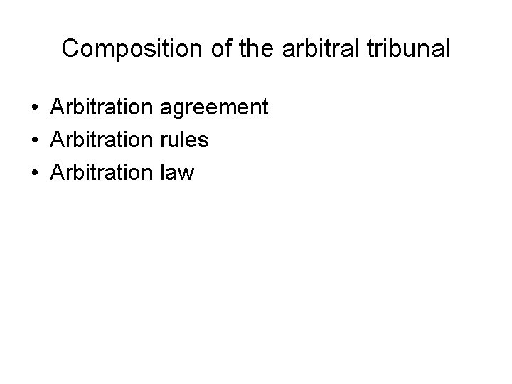 Composition of the arbitral tribunal • Arbitration agreement • Arbitration rules • Arbitration law