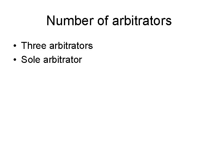 Number of arbitrators • Three arbitrators • Sole arbitrator 