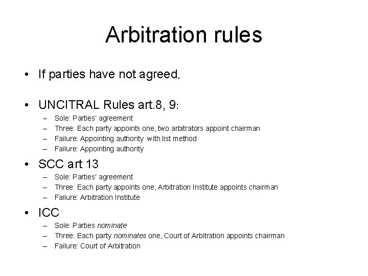 Arbitration rules • If parties have not agreed, • UNCITRAL Rules art. 8, 9: