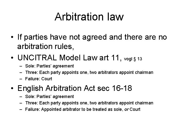 Arbitration law • If parties have not agreed and there are no arbitration rules,