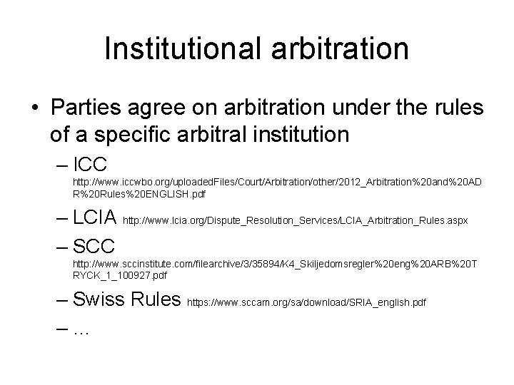 Institutional arbitration • Parties agree on arbitration under the rules of a specific arbitral