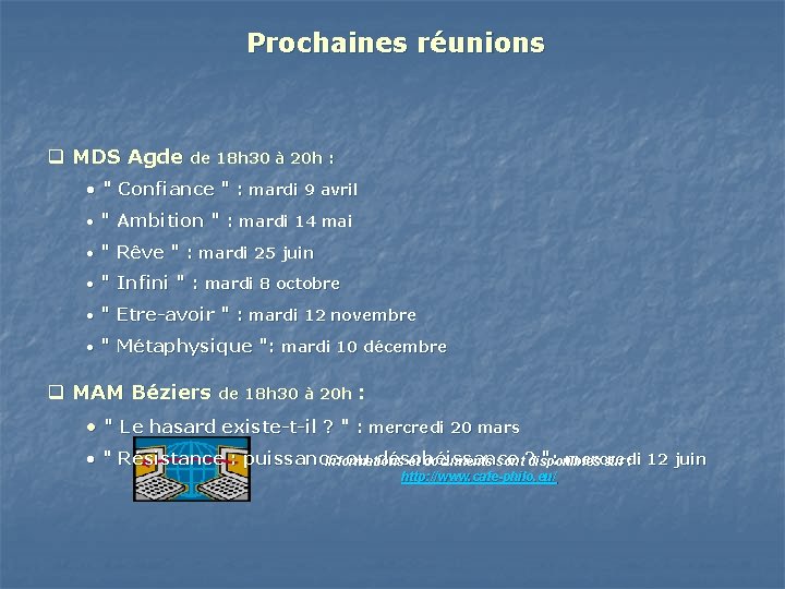 Prochaines réunions q MDS Agde de 18 h 30 à 20 h : •