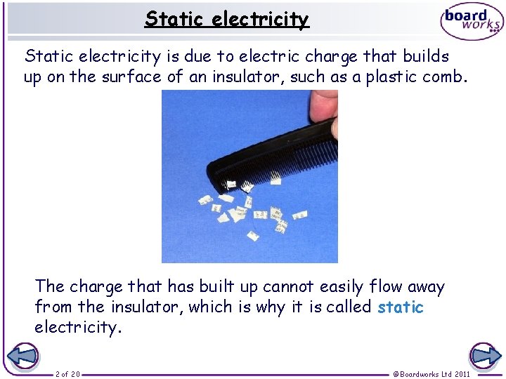 Static electricity is due to electric charge that builds up on the surface of Static electricity is due to electric charge that builds up on the surface of