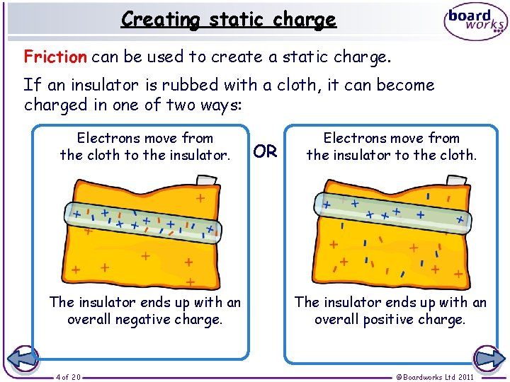 Creating static charge Friction can be used to create a static charge. If an Creating static charge Friction can be used to create a static charge. If an