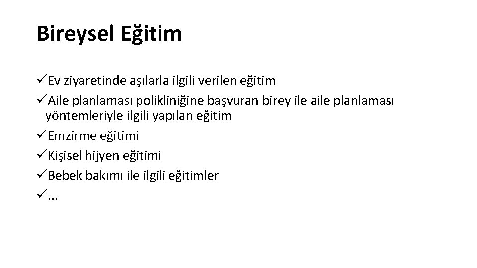 Bireysel Eğitim üEv ziyaretinde aşılarla ilgili verilen eğitim üAile planlaması polikliniğine başvuran birey ile