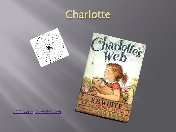 Charlotte - E. B. White, Charlotte's Web 