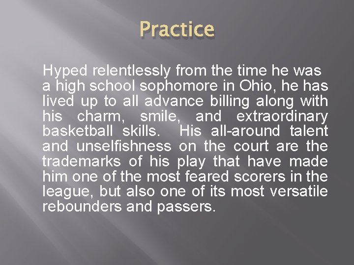 Practice Hyped relentlessly from the time he was a high school sophomore in Ohio,