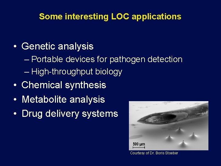 Some interesting LOC applications • Genetic analysis – Portable devices for pathogen detection –