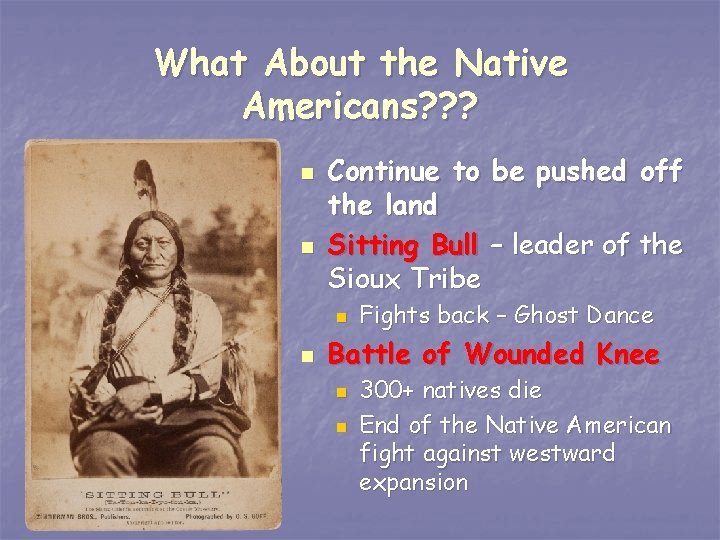 What About the Native Americans? ? ? n n Continue to be pushed off