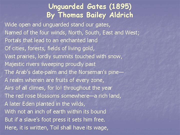 Unguarded Gates (1895) By Thomas Bailey Aldrich Wide open and unguarded stand our gates,