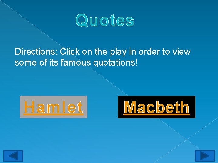 Quotes Directions: Click on the play in order to view some of its famous