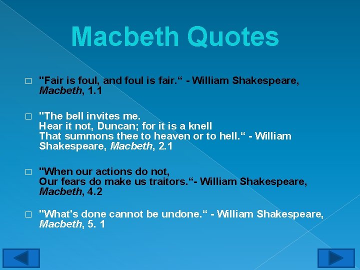 Macbeth Quotes � "Fair is foul, and foul is fair. “ - William Shakespeare,