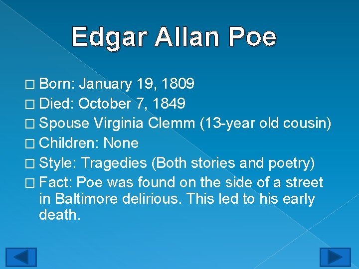 Edgar Allan Poe � Born: January 19, 1809 � Died: October 7, 1849 �