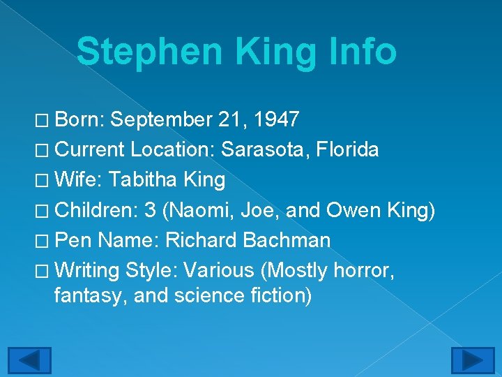 Stephen King Info � Born: September 21, 1947 � Current Location: Sarasota, Florida �