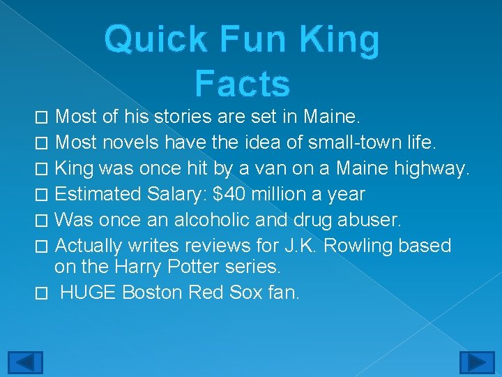 Quick Fun King Facts Most of his stories are set in Maine. � Most