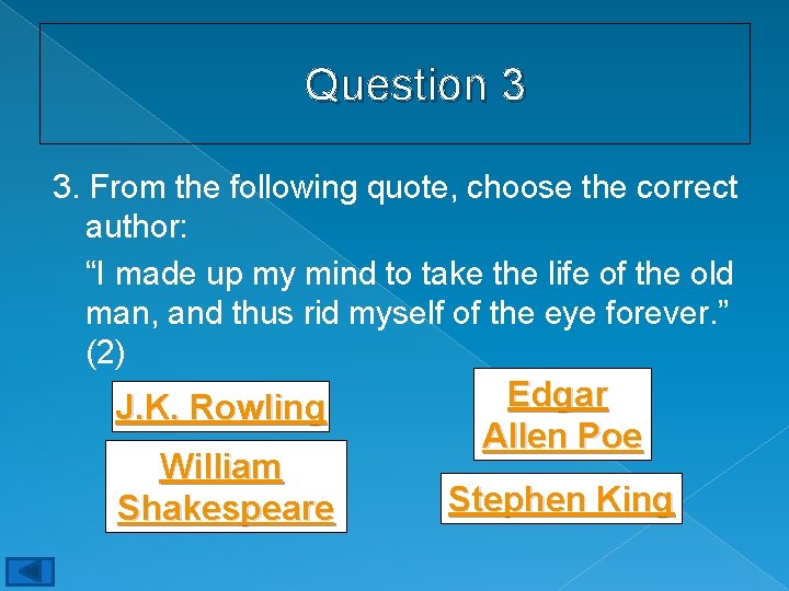 Question 3 3. From the following quote, choose the correct author: “I made up