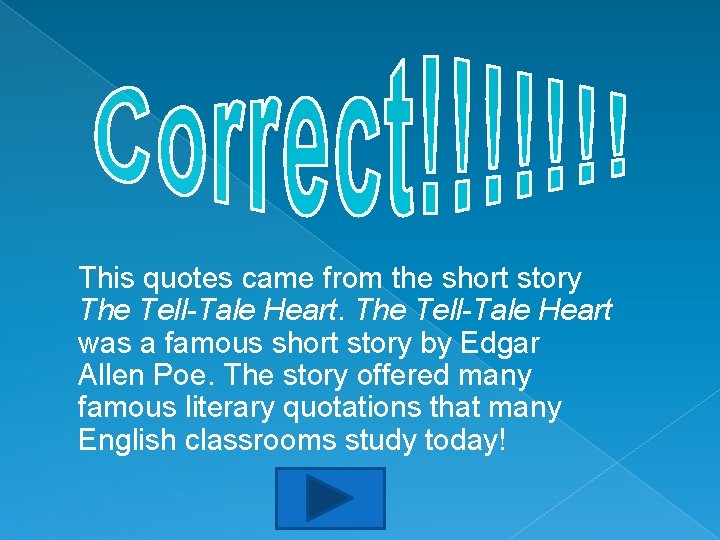 This quotes came from the short story The Tell-Tale Heart was a famous short