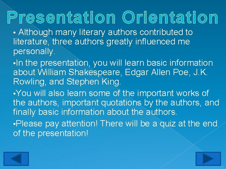 Presentation Orientation Although many literary authors contributed to literature, three authors greatly influenced me
