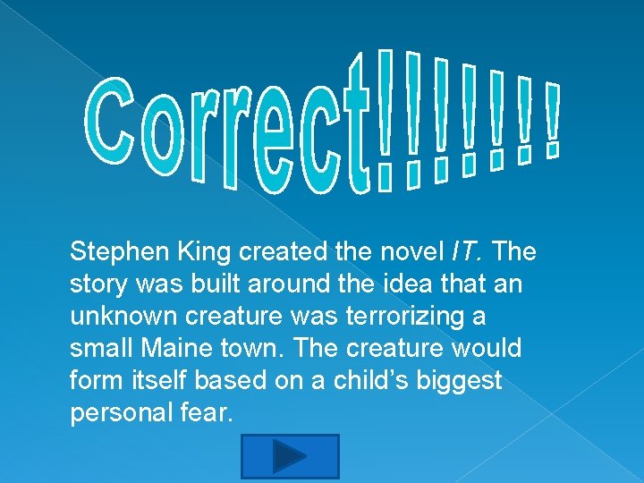 Stephen King created the novel IT. The story was built around the idea that