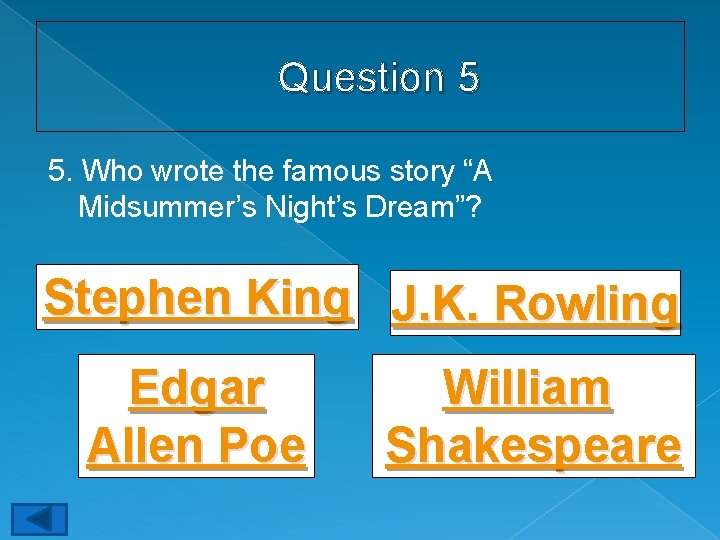Question 5 5. Who wrote the famous story “A Midsummer’s Night’s Dream”? Stephen King