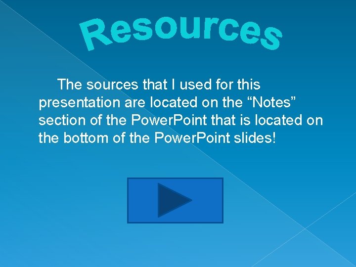 The sources that I used for this presentation are located on the “Notes” section
